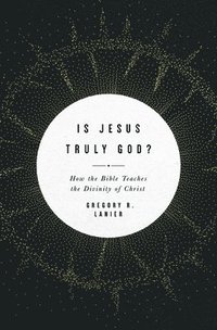 bokomslag Is Jesus Truly God?