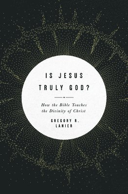 Is Jesus Truly God? 1