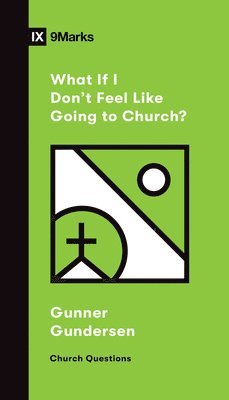 What If I Don't Feel Like Going to Church? 1