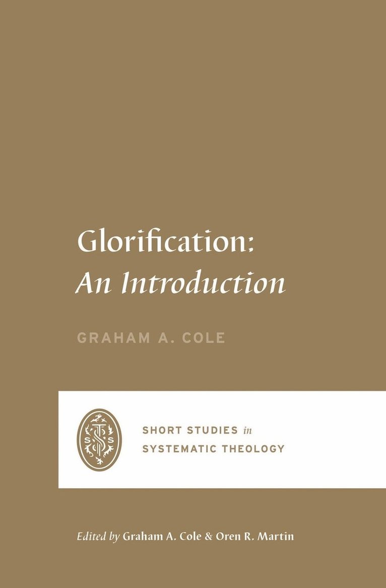 Graham A. Cole, Oren R. Martin - Glorification, Häftad