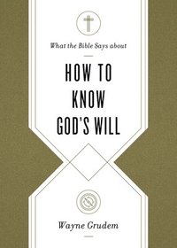 bokomslag What the Bible Says about How to Know God's Will