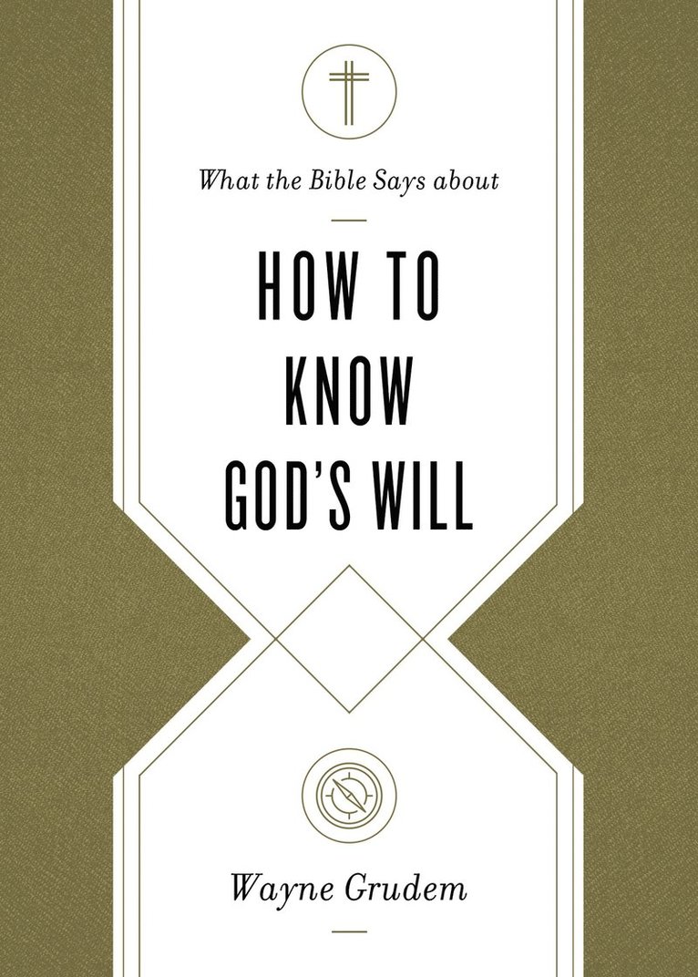Wayne Grudem - What the Bible Says about How to Know God's Will, Häftad