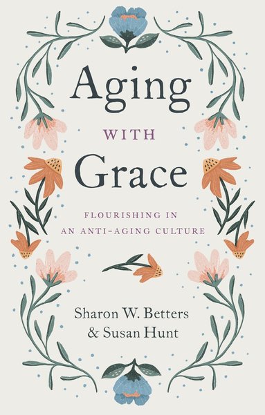 Sharon W. Betters, Susan Hunt - Aging with Grace, Häftad