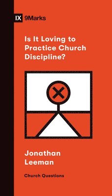 bokomslag Is It Loving to Practice Church Discipline?