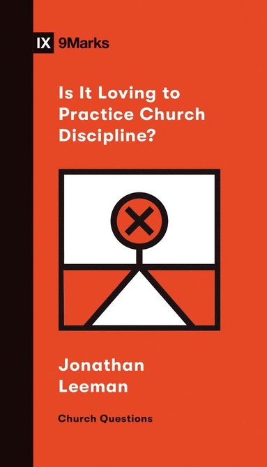 bokomslag Is It Loving to Practice Church Discipline?