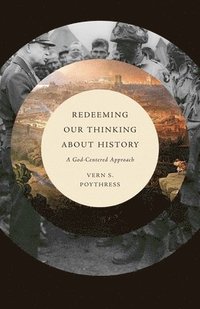 bokomslag Redeeming Our Thinking about History