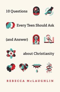 bokomslag 10 Questions Every Teen Should Ask  about Christianity