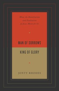 bokomslag Man of Sorrows, King of Glory