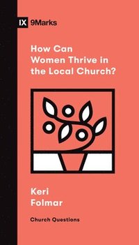 bokomslag How Can Women Thrive in the Local Church?