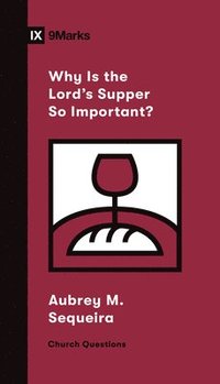 bokomslag Why Is the Lord's Supper So Important?