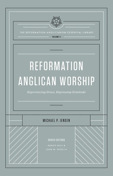 Michael Jensen, Ashley Null - Reformation Anglican Worship, Inbunden