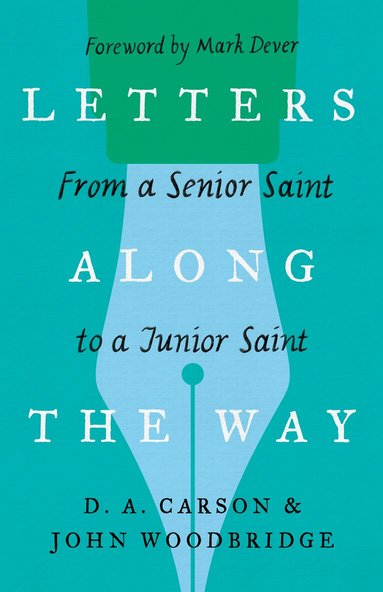 D. A. Carson, John D. Woodbridge - Letters Along the Way, Häftad
