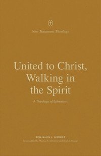 bokomslag United to Christ, Walking in the Spirit