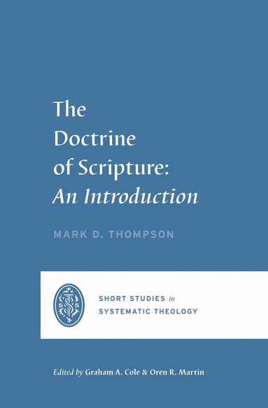 Mark D. Thompson, Graham A. Cole, Graham A Cole, Oren R Martin - Doctrine of Scripture, Häftad
