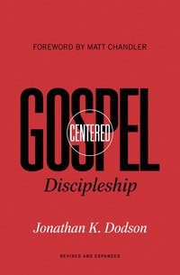 bokomslag Gospel-Centered Discipleship