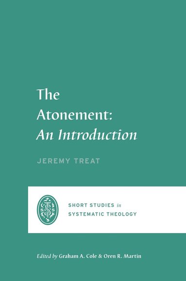 Jeremy Treat, Graham A. Cole, Graham A Cole, Oren R Martin - Atonement, Häftad