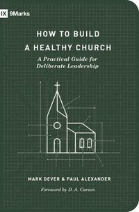 bokomslag How to Build a Healthy Church