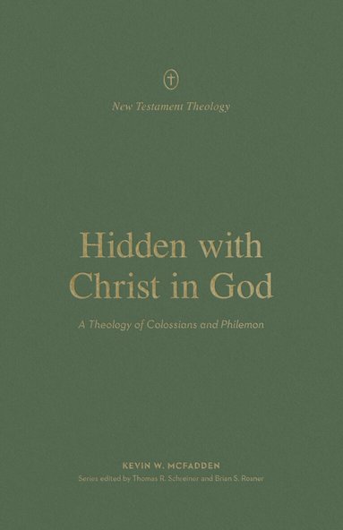 Kevin McFadden, Thomas R. Schreiner, Thomas R Schreiner, Brian S Rosner - Hidden with Christ in God, Häftad