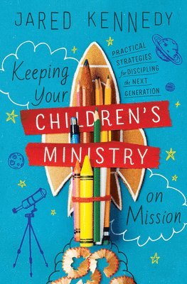 Keeping Your Children's Ministry on Mission 1