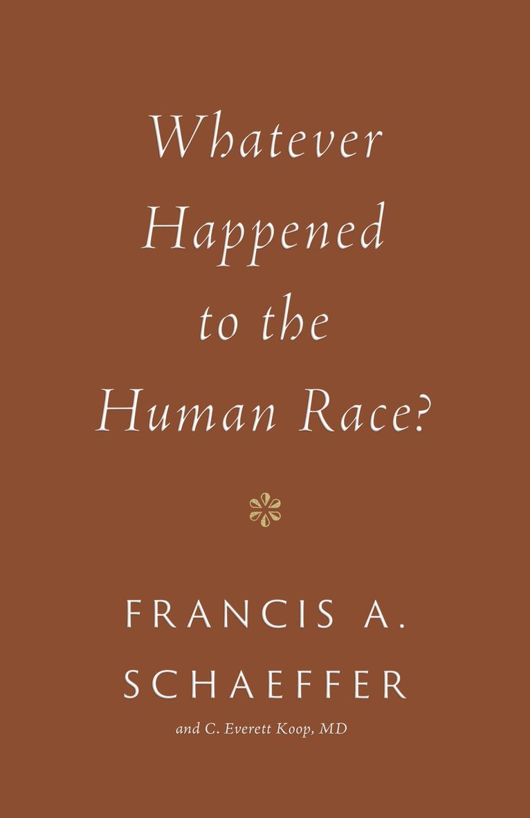 Francis A. Schaeffer, C. Everett Koop - Whatever Happened to the Human Race?, Häftad