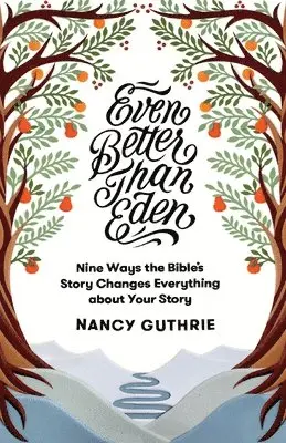 Nancy Guthrie - Even Better Than Eden, Häftad. Tillgänglighet: Lägg i varukorg