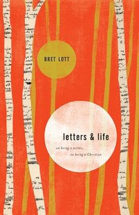 bokomslag Letters and Life: On Being a Writer, On Being a Christian