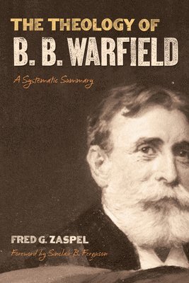 The Theology of B. B. Warfield 1