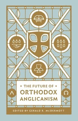 bokomslag The Future of Orthodox Anglicanism