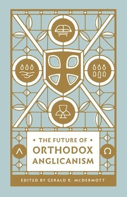 Gerald R McDermott, Gerald R. McDermott, Gerald R. Mcdermott - Future of Orthodox Anglicanism, Häftad