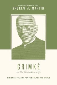 bokomslag Grimk on the Christian Life