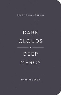 Dark Clouds, Deep Mercy Devotional Journal 1