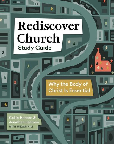 Jonathan Leeman, Collin Hansen - Rediscover Church Study Guide, Häftad