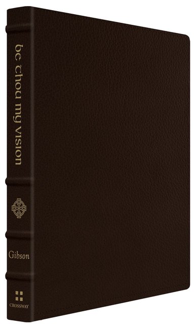 Jonathan Gibson - Be Thou My Vision, Inbunden