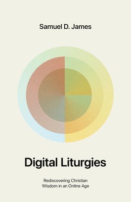 Samuel James - Digital Liturgies, Häftad