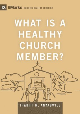 bokomslag What Is a Healthy Church Member?