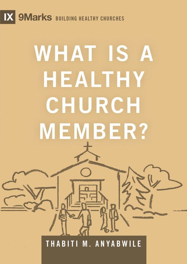 Thabiti M. Anyabwile, Thabiti M Anyabwile - What Is a Healthy Church Member?, Inbunden