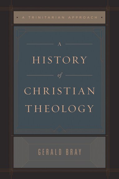 Gerald Bray - History of Christian Theology, Häftad