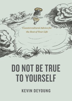 Do Not Be True to Yourself 1