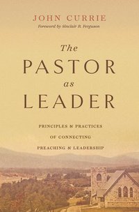 bokomslag The Pastor as Leader