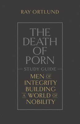 Ray Ortlund - Death of Porn Study Guide, Häftad