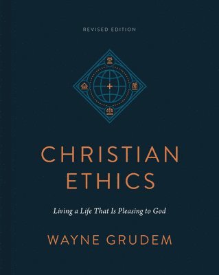 Wayne Grudem - Christian Ethics, Inbunden