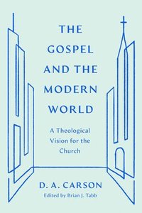 bokomslag The Gospel and the Modern World
