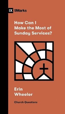 Erin Wheeler - How Can I Make the Most of Sunday Services?, Häftad