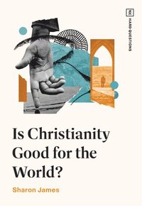 bokomslag Is Christianity Good for the World?