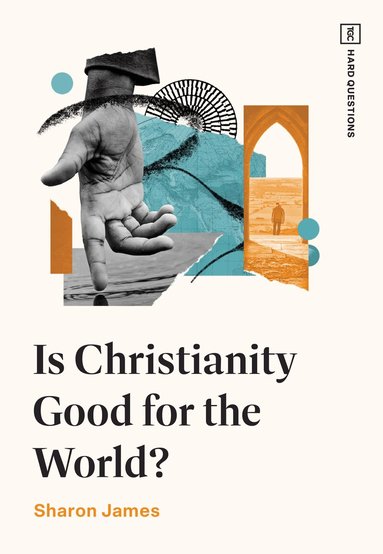 Sharon James - Is Christianity Good for the World?, Häftad
