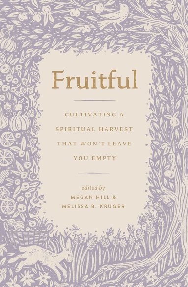 Megan Hill, Melissa Kruger - Fruitful, Häftad