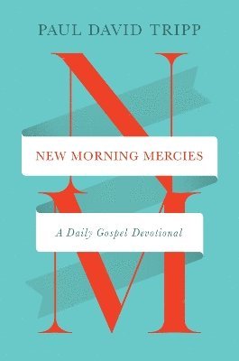 Paul David Tripp - New Morning Mercies, Inbunden