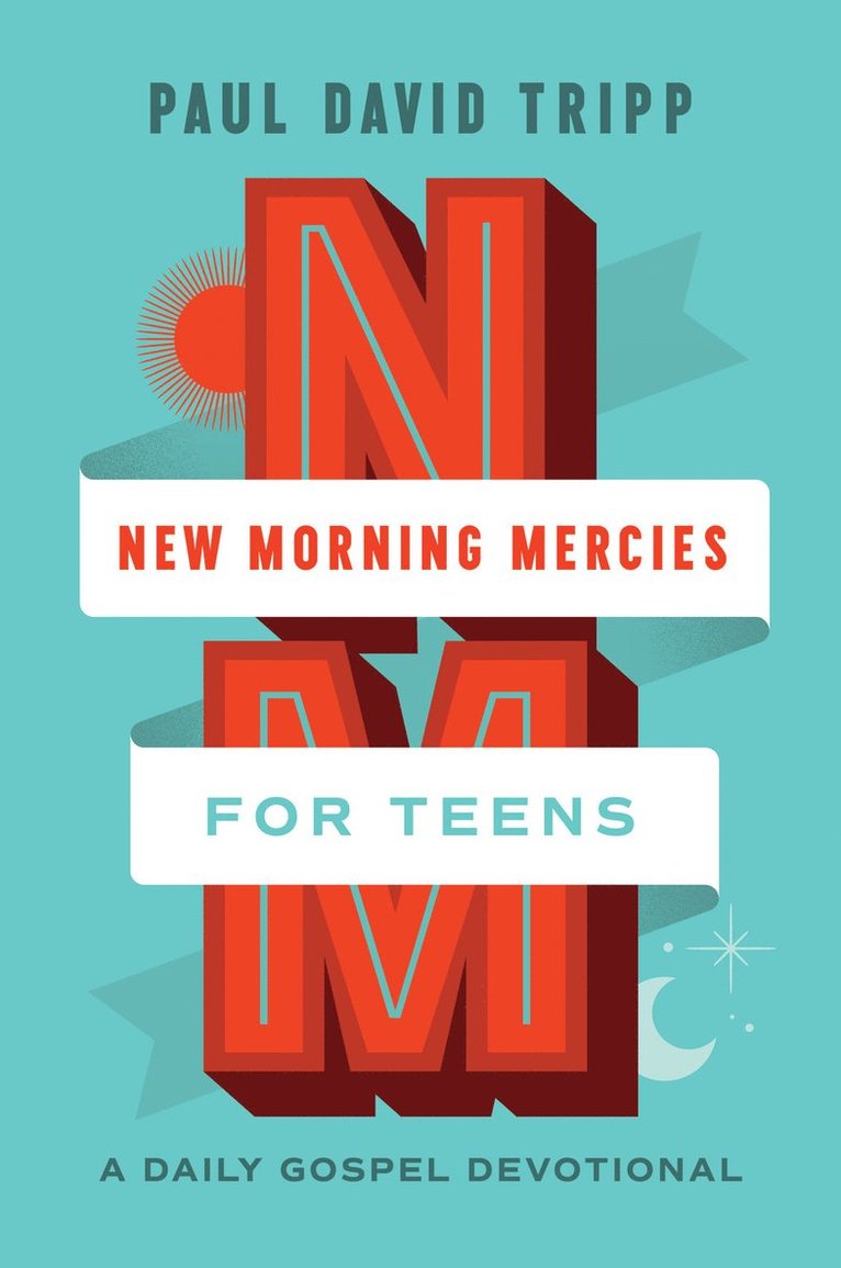 Paul David Tripp - New Morning Mercies for Teens, Inbunden