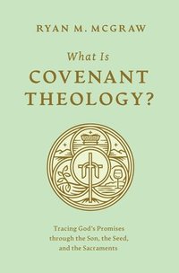 bokomslag What Is Covenant Theology?
