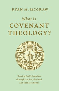 bokomslag What Is Covenant Theology?